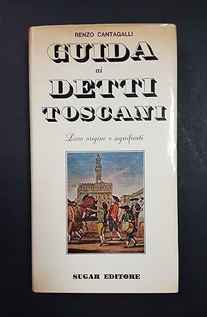 Imagen del vendedor de Cantagalli Renzo. Guida ai detti toscani. Sugar Editore. 1971 a la venta por Amarcord libri