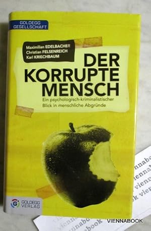 Der korrupte Mensch - Ein psychologisch-kriminalistischer Blick in menschliche Abgründe.