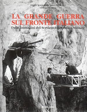 La grande guerra sul fronte italiano. Dalle immagini del servizio fotografico militare