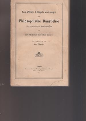 Bild des Verkufers fr Aug. Wilhelm Schlegels Vorlesungen ber Philosphische Kunstlehre mit erluternden Bemerkungen. Hrsg. von Aug. Wnsche. zum Verkauf von Ant. Abrechnungs- und Forstservice ISHGW