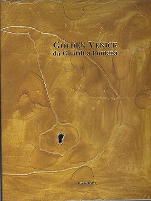 Seller image for GOLDEN VENICE - DA GUARDI A FONTANA CORTINA 9 AGOSTO - 2 SETTEMBRE 2007 for sale by Libreria Rita Vittadello