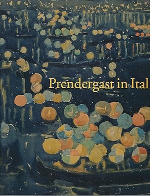 Immagine del venditore per PRENDERGAST IN ITALIA CATALOGO DI MOSTRA A WILLIAMSTOWN - VENEZIA - HUSTON venduto da Libreria Rita Vittadello