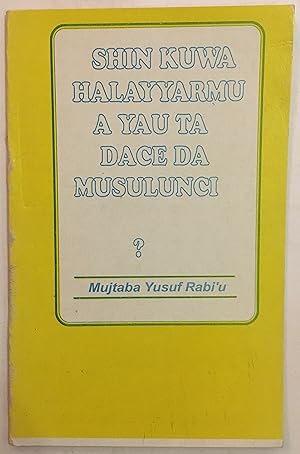 Seller image for Shin kuwa halayyarmu a yau ta dace da musulunci? [=Is our behavior in line with Islam today?] for sale by Joseph Burridge Books