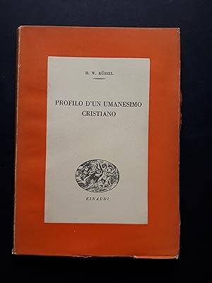 Russel H. W. Profilo d'un umanesimo cristiano. Einaudi.1945-I