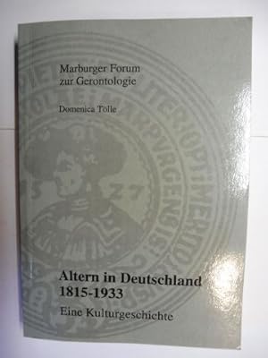 Altern in Deutschland 1815-1933. Eine Kulturgeschichte. + AUTOGRAPH *. Marburger Forum zur Geront...