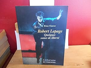 Seller image for ROBERT LEPAGE QUELQUES ZONES DE LIBERTE for sale by La Bouquinerie  Dd