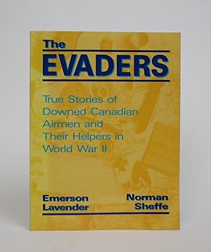 The Evaders: True Stories of Downed Canadian Airmen and Their Helpers in World War II