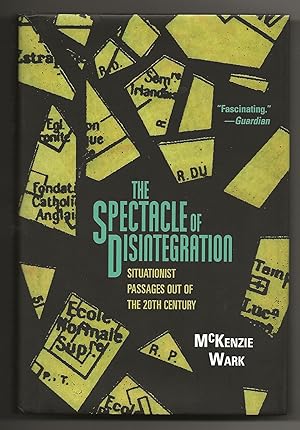 Imagen del vendedor de The Spectacle of Disintegration: Situationist Passages out of the Twentieth Century a la venta por Frances Wetherell