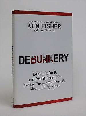 Seller image for Debunkery: Learn It, Do It, and Profit From It - Seeing Through Wall Street's Money-Killing Myths for sale by Minotavros Books,    ABAC    ILAB