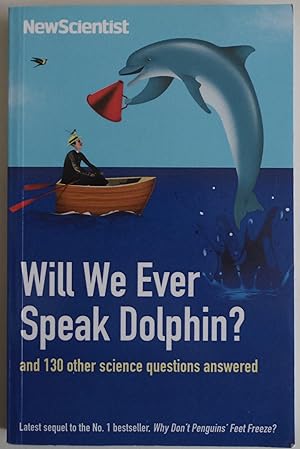 Imagen del vendedor de Will We Ever Speak Dolphin?: and 130 other science questions answered (New Scientist) a la venta por Sklubooks, LLC