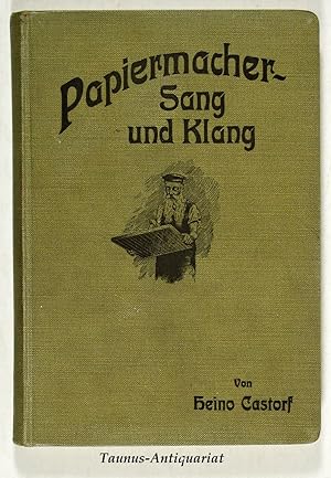 Papiermacher-Sang und Klang. Harmlose Reime aus dem Papiermacherleben. Von H. Castorf, Direktor d...