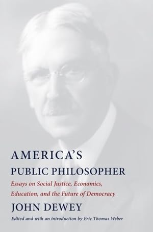Seller image for America's Public Philosopher : Essays on Social Justice, Economics, Education, and the Future of Democracy for sale by GreatBookPricesUK