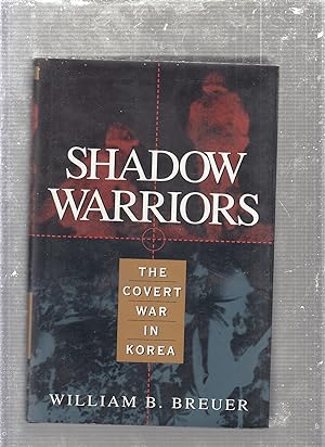 Bild des Verkufers fr Shadow Warriors: The Covert War in Korea zum Verkauf von Old Book Shop of Bordentown (ABAA, ILAB)