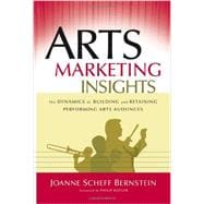 Imagen del vendedor de Arts Marketing Insights The Dynamics of Building and Retaining Performing Arts Audiences a la venta por eCampus