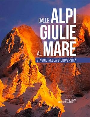 Bild des Verkufers fr Dalle Alpi Giulie al mare. Viaggio nella biodiversit zum Verkauf von Libro Co. Italia Srl