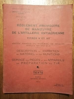 Règlement provisoire de manoeuvre de l artillerie antiaérienne Titres V et VII unités armées du m...