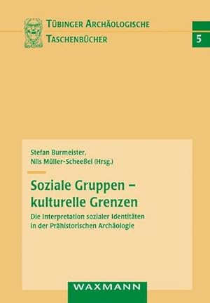 Bild des Verkufers fr Soziale Gruppen - kulturelle Grenzen : Die Interpretation sozialer Identitten in der Prhistorischen Archologie zum Verkauf von AHA-BUCH GmbH