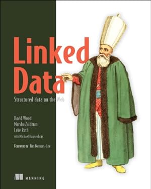 Seller image for Linked Data: Structured Data on the Web by Wood, David, Zaidman, Marsha, Ruth, Luke, Hausenblas, Michael [Paperback ] for sale by booksXpress
