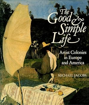 The Good and Simple Life: Artist Colonies in Europe and America