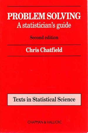 Seller image for Problem Solving: A Statistician's Guide Second Edition (Chapman & Hall/CRC Texts in Statistical Science) for sale by Goulds Book Arcade, Sydney