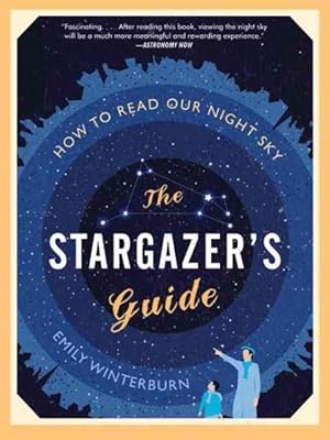 Seller image for Stargazer's Guide : How to Read Our Night Sky for sale by GreatBookPrices