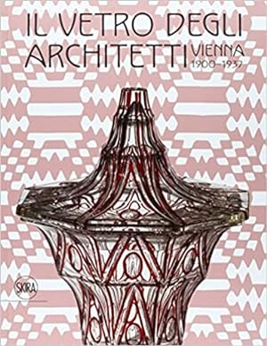 Bild des Verkufers fr Il vetro degli architetti. Vienna 1900-1937. zum Verkauf von FIRENZELIBRI SRL