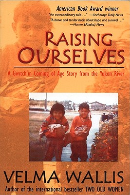 Seller image for Raising Ourselves: A Gwitch'in Coming of Age Story from the Yukon River (Paperback or Softback) for sale by BargainBookStores