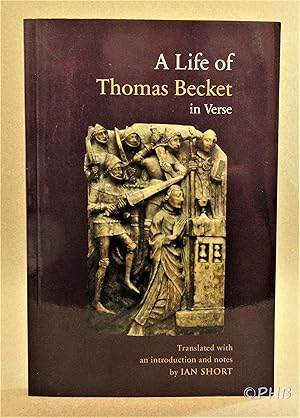 Seller image for A Life of Thomas Becket in Verse: La Vie de Saint Thomas Becket by Guernes de Pont-Sainte-Maxence for sale by Post Horizon Booksellers