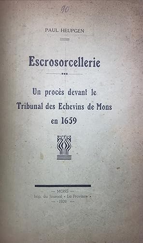 Escrosorcellerie. Un procès devant le tribunal des Echevins de Mons en 1659.