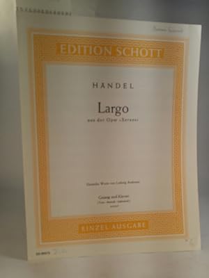 Seller image for Largo: aus "Xerxes". mittlere Singstimme und Klavier. (Edition Schott Einzelausgabe) for sale by ANTIQUARIAT Franke BRUDDENBOOKS