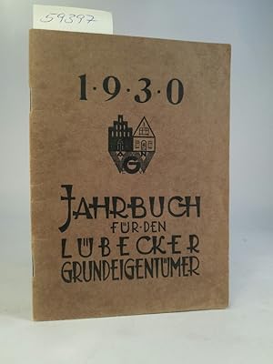 Seller image for Jahrbuch fr den Lbecker Grundeigentmer 1930: Ratgeber mit Steuerkalender fr Haus- und Grundeigentmer for sale by ANTIQUARIAT Franke BRUDDENBOOKS