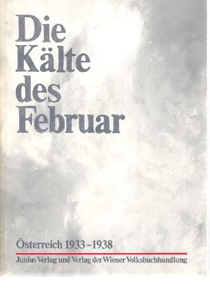 Immagine del venditore per Die Klte des Februar : sterreich 1933-1938. venduto da nika-books, art & crafts GbR