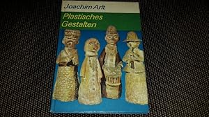 Plastisches Gestalten mit Schülern : Erfahrungen u. Ergebnisse aus Schule u. Arbeitsgemeinschaften.