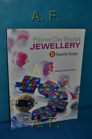 Image du vendeur pour Polymer Clay Beaded Jewellery : 35 Beautiful Designs mis en vente par Antiquarische Fundgrube e.U.