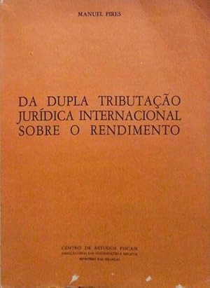 DA DUPLA TRIBUTAÇÃO JURÍDICA INTERNACIONAL SOBRE O RENDIMENTO.