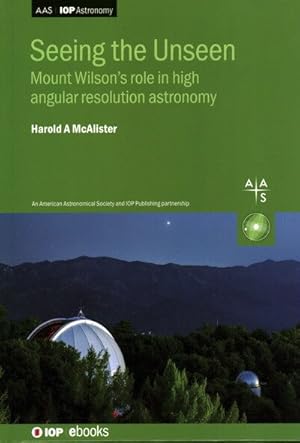 Seller image for Seeing the Unseen : Mount Wilson's Role in High Angular Resolution Astronomy for sale by GreatBookPricesUK