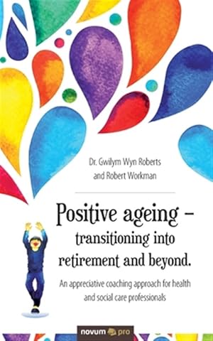 Bild des Verkufers fr Positive ageing - transitioning into retirement and beyond. zum Verkauf von GreatBookPricesUK