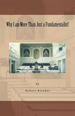Seller image for Why I Am More Than Just a Fundamentalist for sale by GreatBookPricesUK