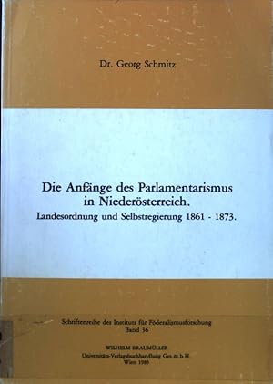 Bild des Verkufers fr Die Anfnge des Parlamentarismus in Niedersterreich : Landesordnung u. Selbstregierung 1861 - 1873. Schriftenreihe des Instituts fr Fderalismusforschung ; Bd. 36; zum Verkauf von books4less (Versandantiquariat Petra Gros GmbH & Co. KG)