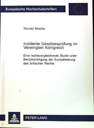 Seller image for Inzidente Gesetzesprfung im Vereinigten Knigreich : eine rechtsvergleichende Studie unter Bercksichtigung der Europisierung des britischen Rechts. Europische Hochschulschriften / Reihe 2 / Rechtswissenschaft ; Bd. 3470; for sale by books4less (Versandantiquariat Petra Gros GmbH & Co. KG)