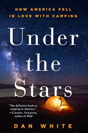 Imagen del vendedor de Under the Stars : How America Fell in Love With Camping a la venta por GreatBookPrices