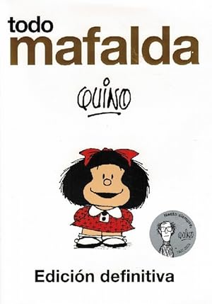 Todo Mafalda. Edición definitiva. Con un texto preliminar de Gabriel García Márquez.