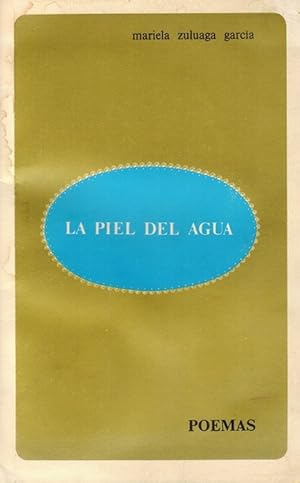 Piel del agua, La. Poemas. [RAREZA: EJEMPLAR CON DEDICATORIA Y FIRMA DE AUTORA].