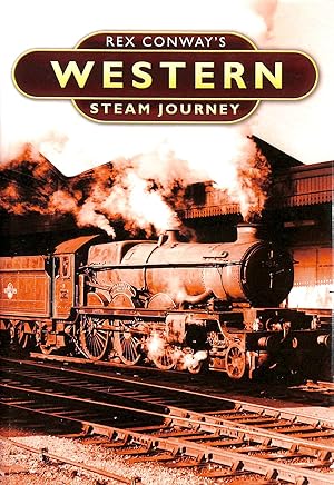 Seller image for Rex Conway's Western Steam Journey (Rex Conways Steam Journeys) for sale by M Godding Books Ltd