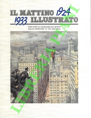 Immagine del venditore per Il Mattino Illustrato 1924-1933. Dieci anni di cronache dal mondo nelle copertine di Ugo Matania. venduto da Libreria Piani