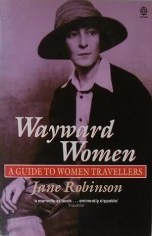Wayward women. A guide to women travellers.