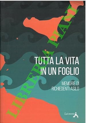 Bild des Verkufers fr Tutta la vita in un foglio. Memorie di richiedenti asilo. zum Verkauf von Libreria Piani