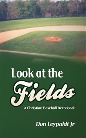 Imagen del vendedor de Look at the Fields : A Christian Baseball Devotional a la venta por GreatBookPrices