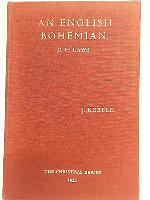 Image du vendeur pour An English Bohemian. A Tribute to B. G. Laws by John Keeble. mis en vente par World of Rare Books