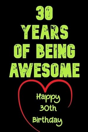 Imagen del vendedor de 30 Years Of Being Awesome Happy 30th Birthday: 30 Years Old Gift for Boys & Girls a la venta por GreatBookPrices